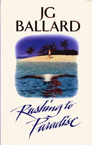 Ballardian: Rushing to Paradise