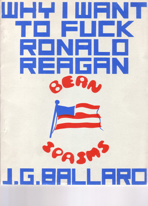 Ballardian: Fuck Ronald Reagan