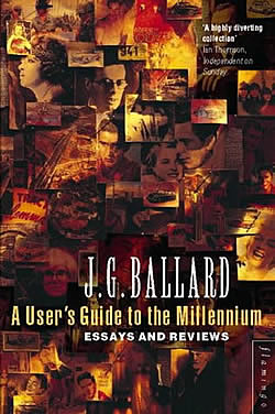 Ballardian: A User's Guide to the Millennium